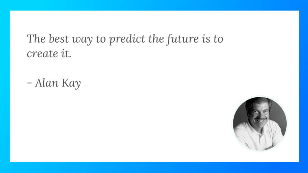 Unlock the inspiration behind Alan Kay's transformative quote.