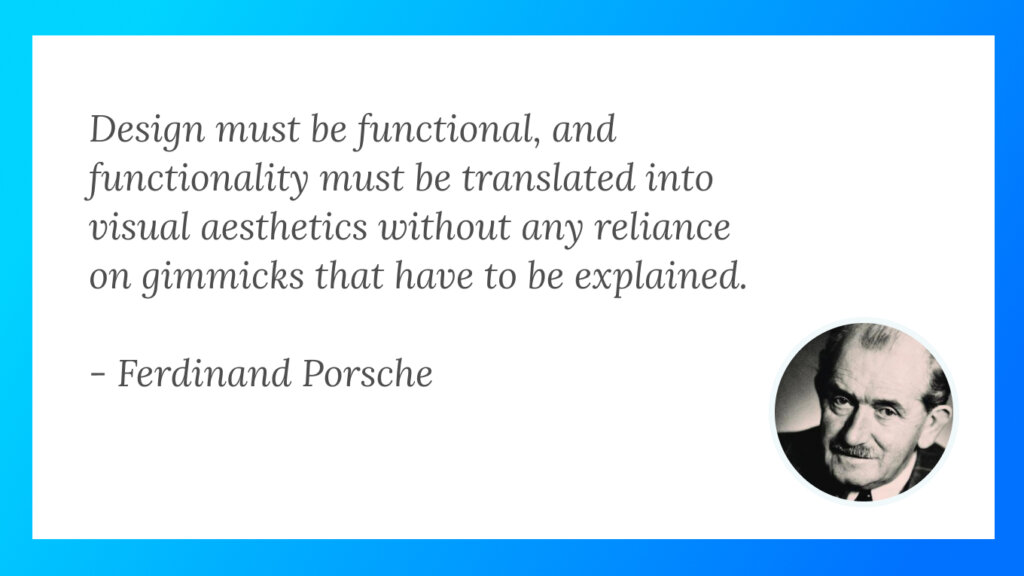 Discover Ferdinand Porsche's philosophy on the balance of function and aesthetics in design.