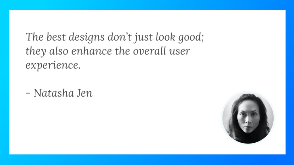 Discover the tangible benefits of good design in Natasha Jen's quote.