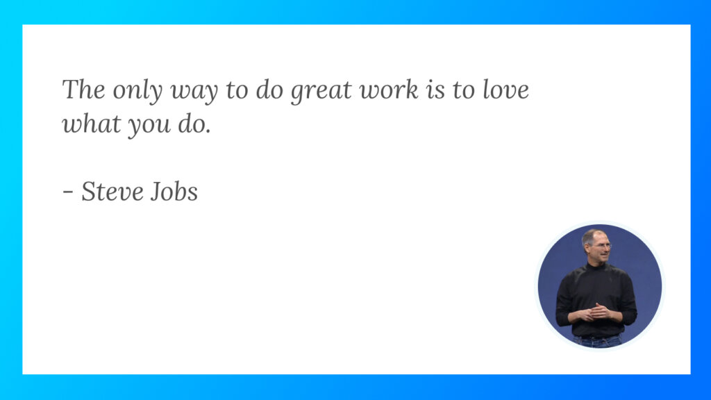 Unlock the secret of great work through Steve Jobs' perspective on passion.